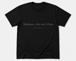 Cargar imagen en el visor de la galería, Madame, This Isn’t Paris! T-Shirt
