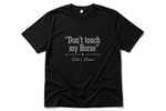 Cargar imagen en el visor de la galería, "Don't Touch My Horse" T-Shirt
